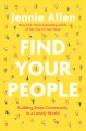 Go to record Find your people : building deep community in a lonely world
