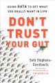 Go to record Don't trust your gut : using data to get what you really w...