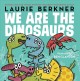 Go to record We are the dinosaurs