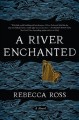 Go to record A river enchanted : a novel