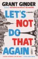Go to record Let's not do that again : a novel