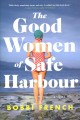 Go to record The good women of Safe Harbour : a novel