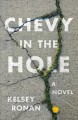 Go to record Chevy in the hole : a novel
