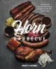 Go to record Horn barbecue : recipes and techniques from a master of th...