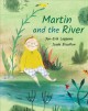 Go to record Martin and the river