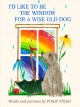 Go to record I'd like to be the window for a wise old dog