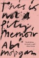 Go to record This is not a pity memoir