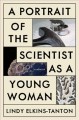 Go to record A portrait of the scientist as a young woman : a memoir