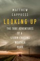 Go to record Looking up : the true adventures of a storm-chasing weathe...