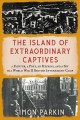 Go to record The island of extraordinary captives : a painter, a poet, ...