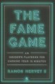 Go to record The fame game : an insider's playbook for earning your 15 ...
