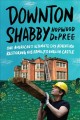 Go to record Downton Shabby : one American's ultimate DIY adventure res...