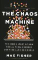 Go to record The chaos machine : the inside story of how social media r...