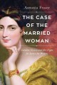 Go to record The case of the married woman : Caroline Norton and her fi...