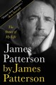 Go to record James Patterson by James Patterson : the stories of my life.