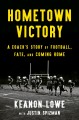 Go to record Hometown victory : a coach's story of football, fate, and ...