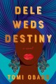 Go to record Dele weds Destiny : a novel