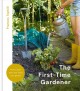 Go to record The first-time gardener : how to plan, plant, and enjoy yo...