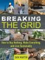 Go to record Breaking the grid : how to buy nothing, make everything, a...