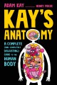 Go to record Kay's anatomy : a complete (and completely disgusting) gui...