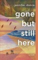Go to record Gone but still here : a novel