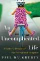 Go to record An uncomplicated life : a father's memoir of his exception...