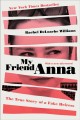 Go to record My friend Anna : the true story of a fake heiress