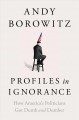 Go to record Profiles in ignorance : how America's politicians got dumb...