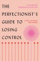 Go to record The perfectionist's guide to losing control : a path to pe...