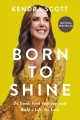 Go to record Born to shine : do good, find your joy, and build a life y...