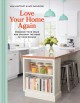 Go to record Love your home again : organize your space and uncover the...