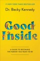 Go to record Good inside : a guide to becoming the parent you want to be
