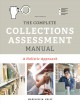 Go to record The complete collections assessment manual : a holistic ap...