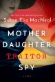 Go to record Mother daughter traitor spy : a novel