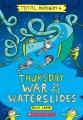 Go to record Thursday war of the waterslides