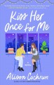 Go to record Kiss her once for me : a novel