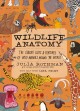 Go to record Wildlife anatomy : the curious lives & features of wild an...