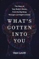 Go to record What's gotten into you : the story of your body's atoms, f...