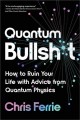 Go to record Quantum bullshit : how to ruin your life with advice from ...
