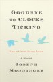 Go to record Goodbye to clocks ticking : how we live while dying : a me...