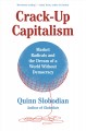 Go to record Crack-up capitalism : market radicals and the dream of a w...