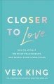 Go to record Closer to love : how to attract the right relationships an...