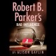 Go to record Robert B. Parker's Bad influence