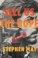 Go to record Sell us the rope : a novel