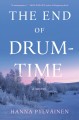 Go to record The end of drum-time : a novel
