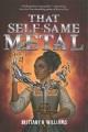 Go to record That self-same metal