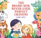 Go to record The brand-new, never-used, perfect crayons