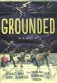 Go to record Grounded : a novel
