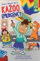 Go to record There might be a kazoo emergency