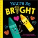 Go to record You're so bright